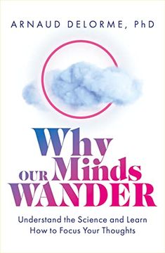 portada Why our Minds Wander: Understand the Science and Learn how to Focus Your Thoughts (en Inglés)
