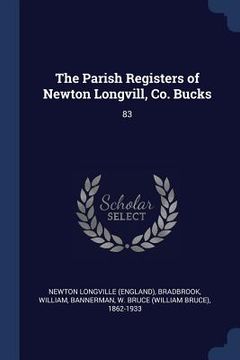 portada The Parish Registers of Newton Longvill, Co. Bucks: 83 (en Inglés)