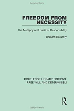 portada Freedom From Necessity: The Metaphysical Basis of Responsibility (Routledge Library Editions: Free Will and Determinism) 