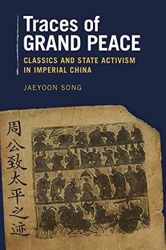 portada Traces of Grand Peace: Classics and State Activism in Imperial China (Harvard-Yenching Institute Monograph Series) (en Inglés)