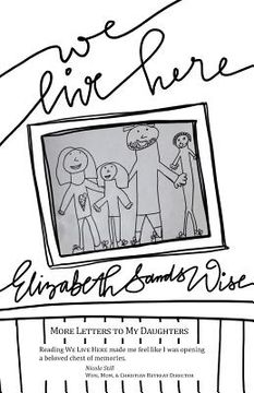 portada We Live Here: More Letters to My Daughters (en Inglés)