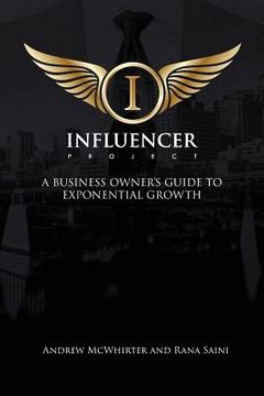 portada The Influencer Project: A Business Owner's Guide To Exponential Growth
