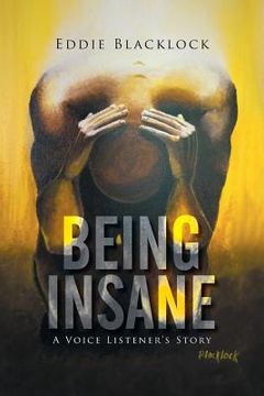 portada Being Insane: A Voice Listener's Story (en Inglés)