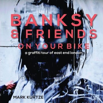 portada Banksy and Friends: A Graffiti Tour of East London (en Inglés)