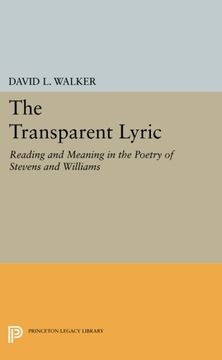 portada The Transparent Lyric: Reading and Meaning in the Poetry of Stevens and Williams (Princeton Legacy Library)