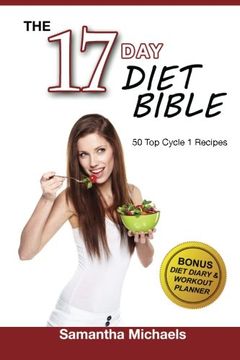 portada The 17 Day Diet Bible: The Ultimate Cheat Sheet & 50 Top Cycle 1 Recipes (With Diet Diary & Workout Planner)