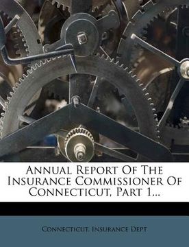 portada annual report of the insurance commissioner of connecticut, part 1...