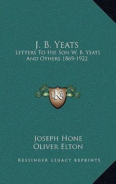 portada j. b. yeats: letters to his son w. b. yeats and others 1869-1922