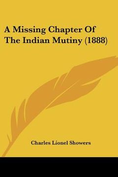 portada a missing chapter of the indian mutiny (1888) (en Inglés)