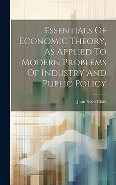 portada Essentials of Economic Theory, as Applied to Modern Problems of Industry and Public Policy (en Inglés)