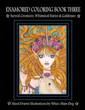 portada Enamored Coloring Book Three: Surreal Creatures, Whimsical Fairies and Goddesses (en Inglés)
