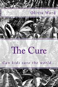 portada The Cure: Can kids save the world... (in English)