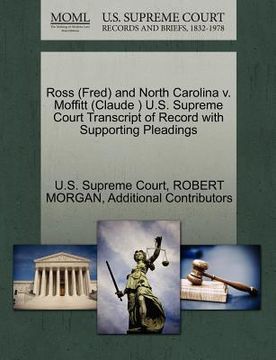 portada ross (fred) and north carolina v. moffitt (claude ) u.s. supreme court transcript of record with supporting pleadings (en Inglés)