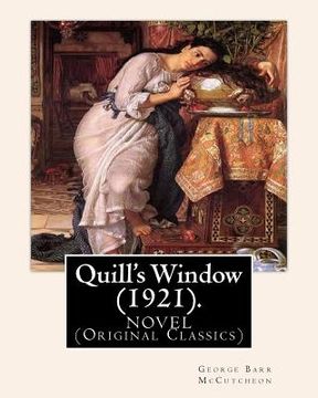 portada Quill's Window (1921). By: George Barr McCutcheon, frontispiece By: C. Allan Gilbert: A NOVEL (Original Classics) Charles Allan Gilbert (Septembe