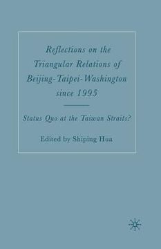 portada Reflections on the Triangular Relations of Beijing-Taipei-Washington Since 1995 (en Inglés)
