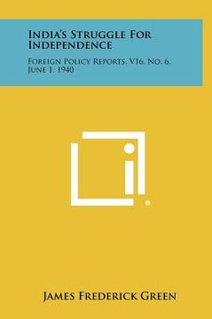 portada india's struggle for independence: foreign policy reports, v16, no. 6, june 1, 1940 (in English)