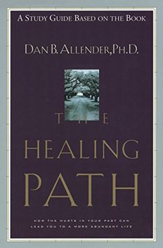 portada The Healing Path Study Guide: How the Hurts in Your Past can Lead you to a More Abundant Life (in English)