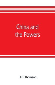 portada China and the powers; a narrative of the outbreak of 1900 (en Inglés)