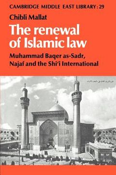 portada The Renewal of Islamic Law: Muhammad Baqer As-Sadr, Najaf and the Shi'i International (Cambridge Middle East Library) (en Inglés)