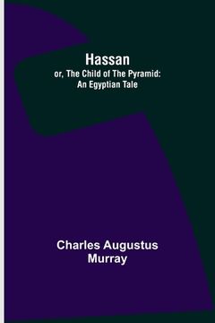 portada Hassan; or, The Child of the Pyramid: An Egyptian Tale (in English)