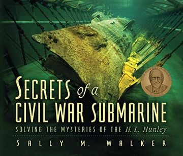 portada Secrets of a Civil war Submarine: Solving the Mysteries of the h. L. Hunley (in English)