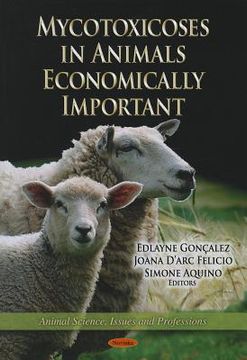 portada mycotoxicoses in animals economically important. edited by edlayne gonalez, joana d'arc felicio, simone aquino (en Inglés)