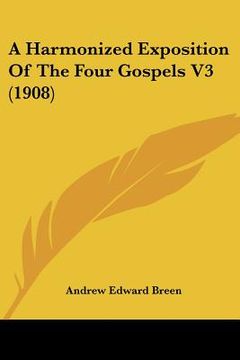 portada a harmonized exposition of the four gospels v3 (1908) (en Inglés)