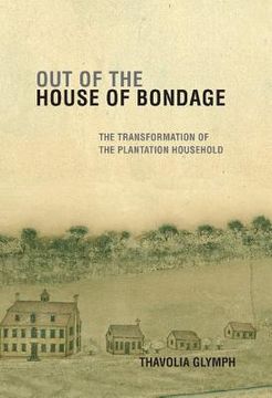portada Out of the House of Bondage: The Transformation of the Plantation Household (en Inglés)