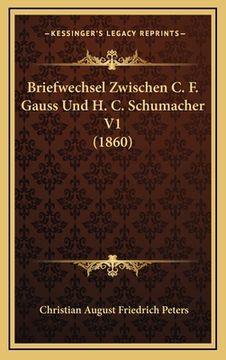 portada Briefwechsel Zwischen C. F. Gauss Und H. C. Schumacher V1 (1860) (in German)