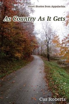 portada As Country As It Gets: Short stories from Appalachia (en Inglés)