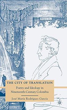 portada The City of Translation: Poetry and Ideology in Nineteenth-Century Colombia (in English)