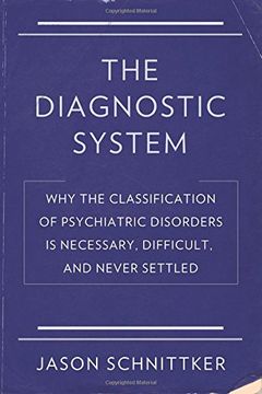 portada The Diagnostic System: Why the Classification of Psychiatric Disorders is Necessary, Difficult, and Never Settled (en Inglés)