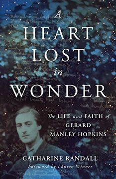 portada A Heart Lost in Wonder: The Life and Faith of Gerard Manley Hopkins (Library of Religious Biography) (en Inglés)