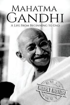 portada Mahatma Gandhi: A Life From Beginning to End (en Inglés)