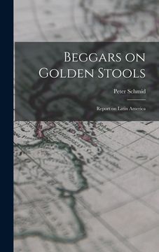 portada Beggars on Golden Stools; Report on Latin America (in English)