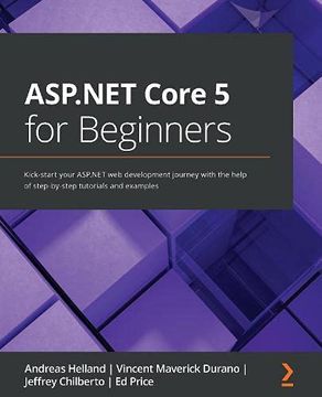 portada Asp. Net Core 5 for Beginners: Kick-Start Your Asp. Net web Development Journey With the Help of Step-By-Step Tutorials and Examples (in English)