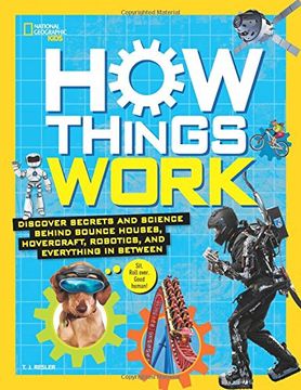 portada How Things Work: Discover Secrets and Science Behind Bounce Houses, Hovercraft, Robotics, and Everything in Between (National Geographic Kids) 