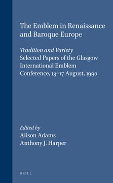 portada The Emblem in Renaissance and Baroque Europe: Tradition and Variety: Selected Papers of the Glasgow International Emblem Conference, 13-17 August, 199 (in English)