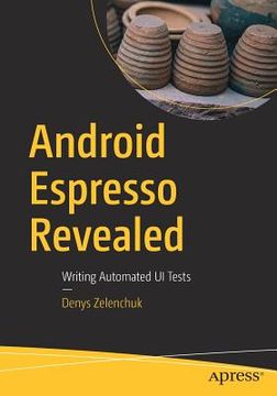 portada Android Espresso Revealed: Writing Automated Ui Tests (en Inglés)