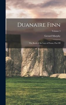portada Duanaire Finn: The Book of the Lays of Fionn, Part III; Volume 3 (en Inglés)