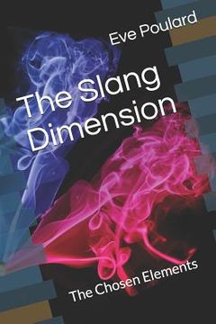 portada The Slang Dimension: The Chosen Elements (en Inglés)