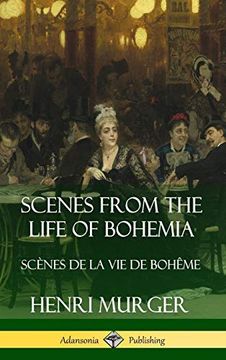 portada Scenes From the Life of Bohemia: Sc? Nes de la vie de Boh? Me (Hardcover) (en Inglés)