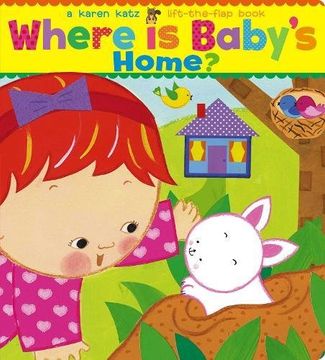 portada Where Is Baby's Home? (Karen Katz Lift-the-Flap Books) (in English)