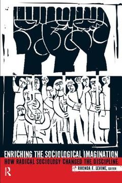 portada Enriching the Sociological Imagination: How Radical Sociology Changed the Discipline (in English)