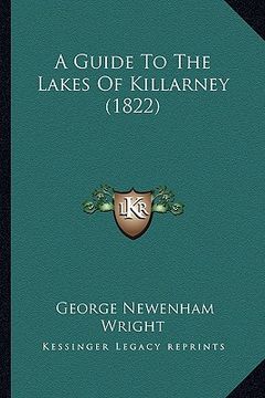 portada a guide to the lakes of killarney (1822) (in English)