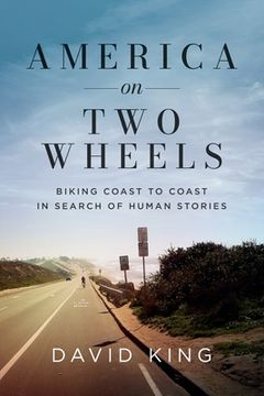 portada America on two Wheels: Biking Coast to Coast in Search of Human Stories (en Inglés)