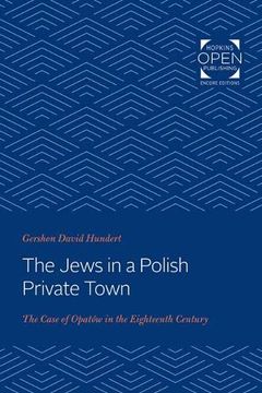 portada The Jews in a Polish Private Town: The Case of Opatów in the Eighteenth Century (Johns Hopkins Jewish Studies) (in English)