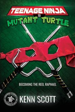 portada Teenage Ninja to Mutant Turtle: Becoming the Reel Raphael (en Inglés)