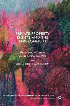 portada Private Property Rights and the Environment: Our Responsibilities to Global Natural Resources (Palgrave Studies in Environmental Policy and Regulation) (en Inglés)