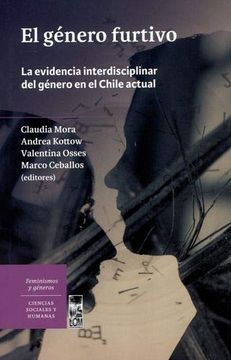 portada Genero Furtivo. La Evidencia Interdisciplinar del Genero en el Chile Actual, el (in Spanish)